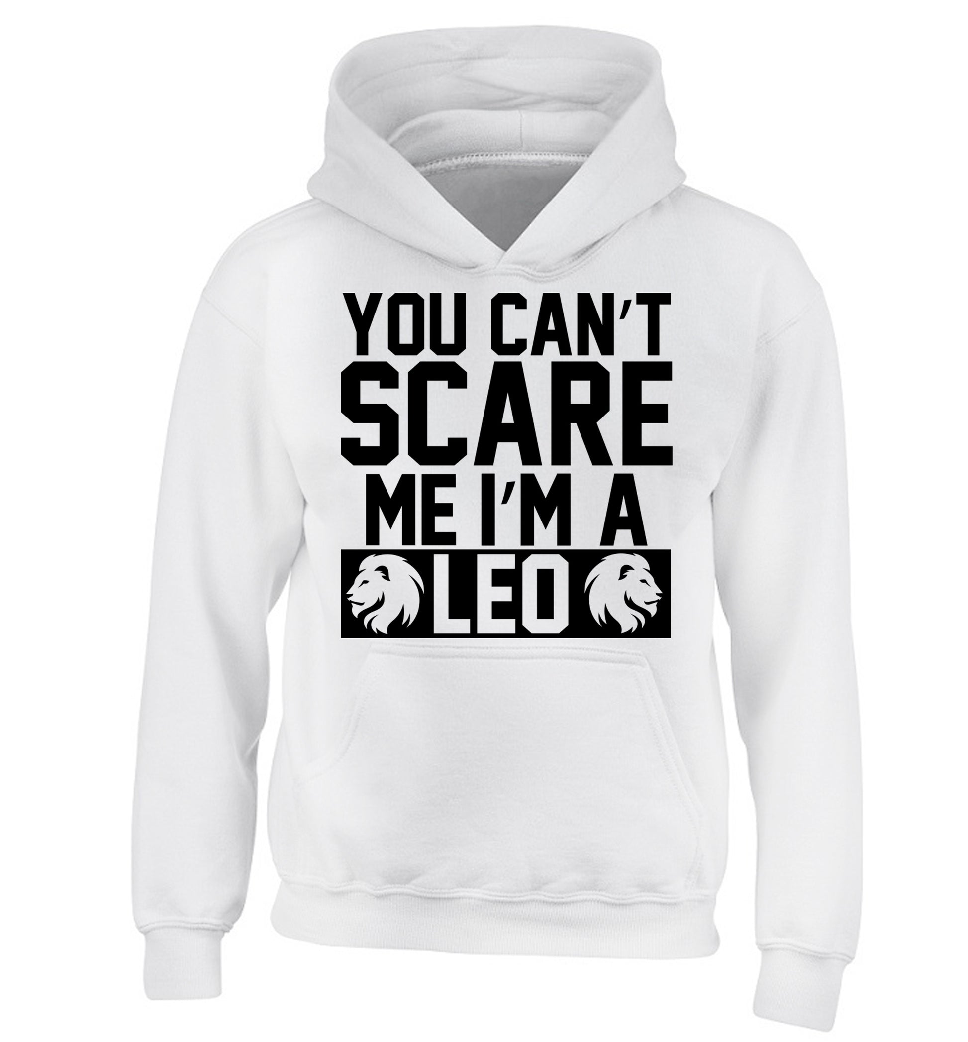 You can't scare me I'm a leo children's white hoodie 12-13 Years
