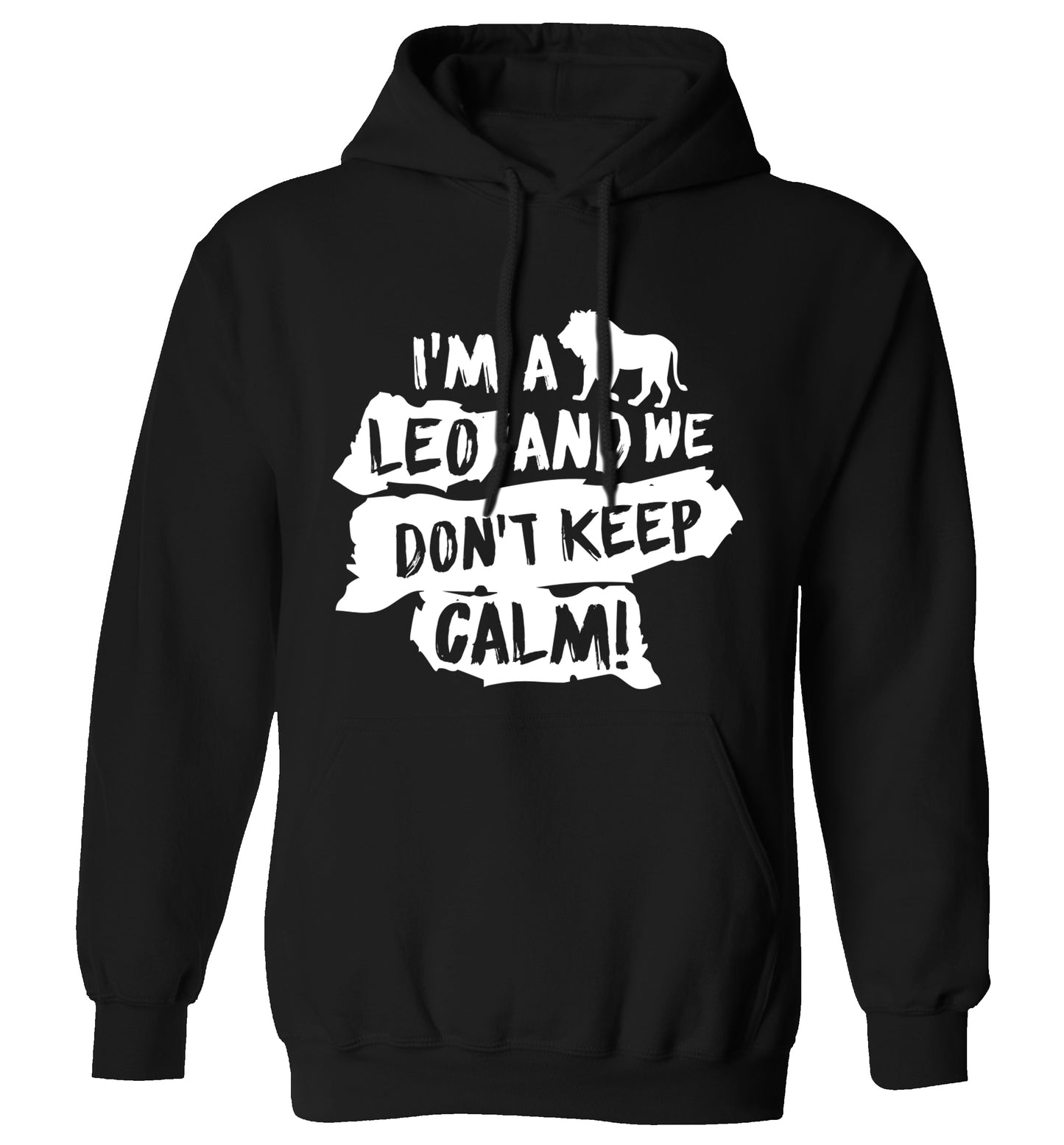 I'm a leo and we don't keep calm! adults unisex black hoodie 2XL