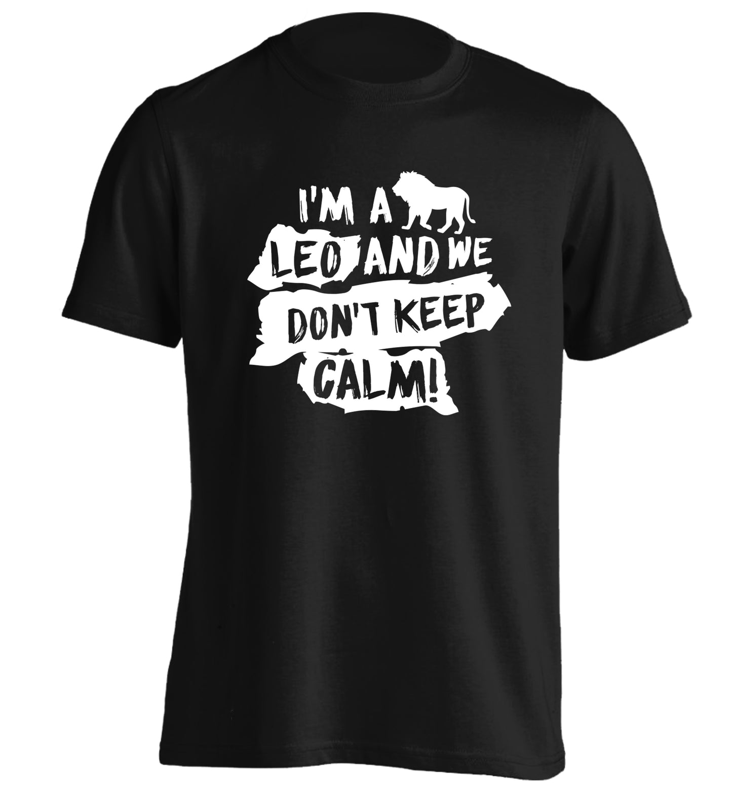 I'm a leo and we don't keep calm! adults unisex black Tshirt 2XL