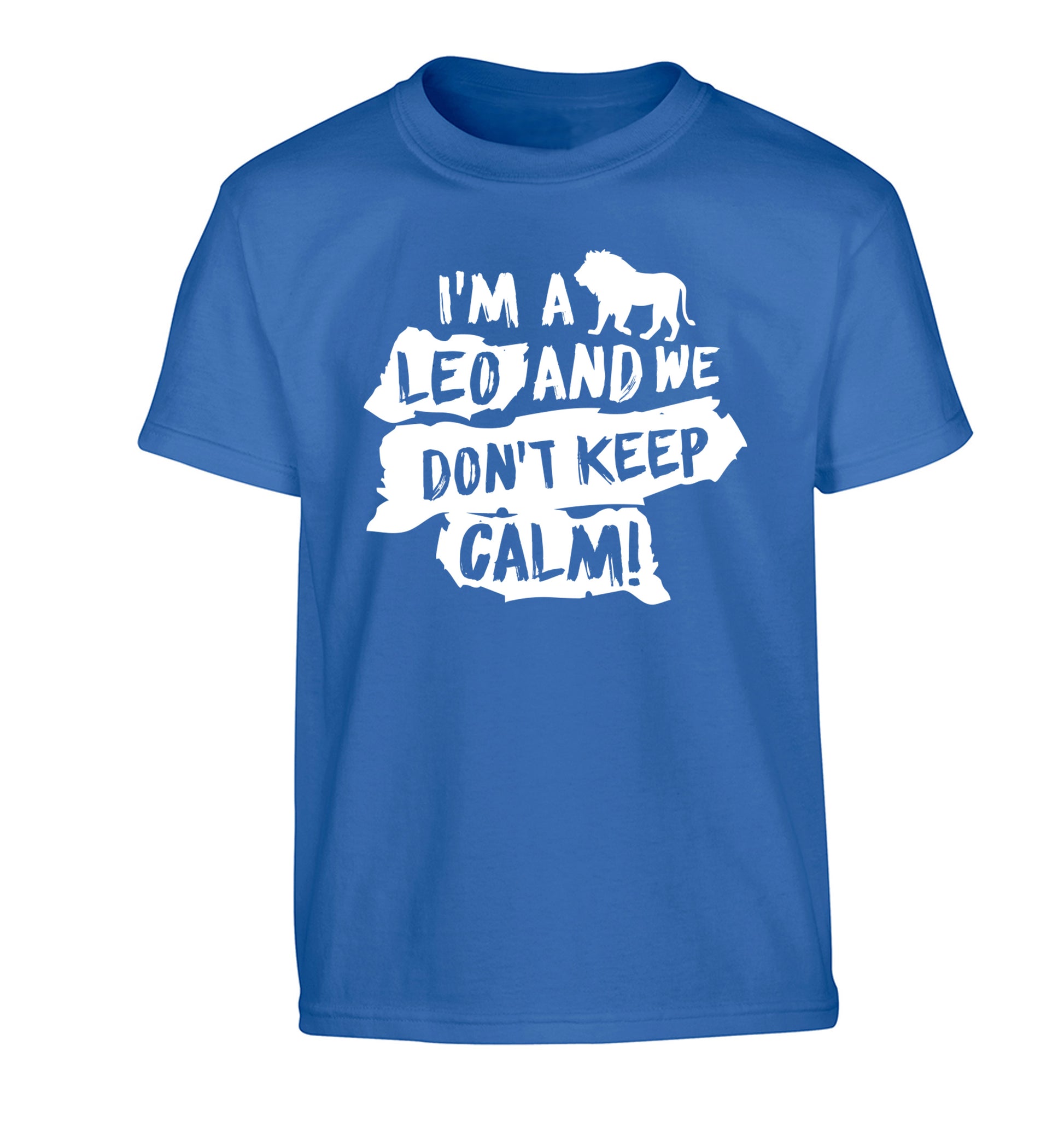 I'm a leo and we don't keep calm! Children's blue Tshirt 12-13 Years