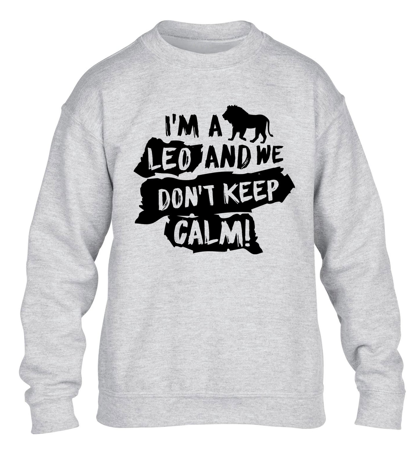 I'm a leo and we don't keep calm! children's grey sweater 12-13 Years