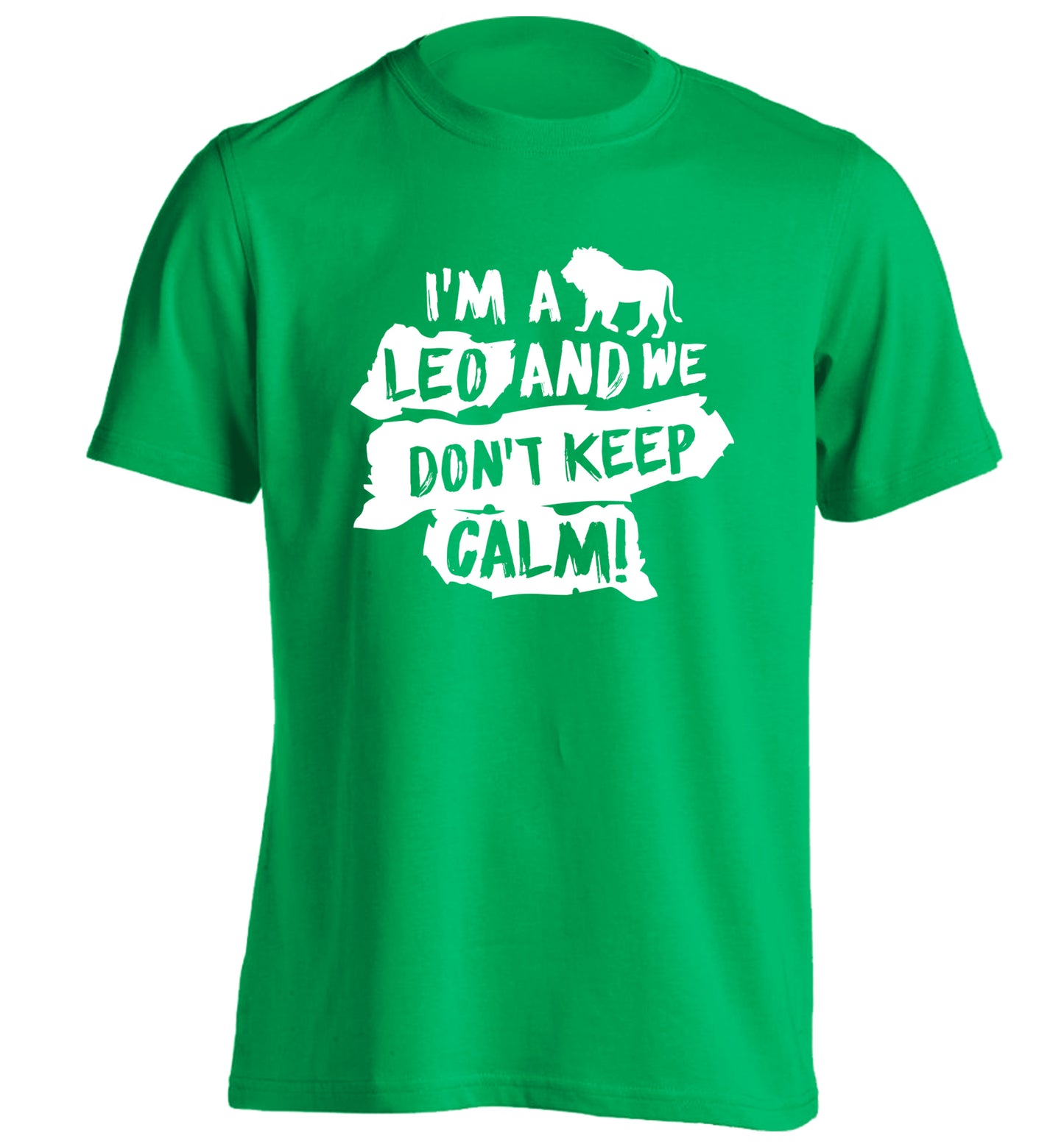I'm a leo and we don't keep calm! adults unisex green Tshirt 2XL