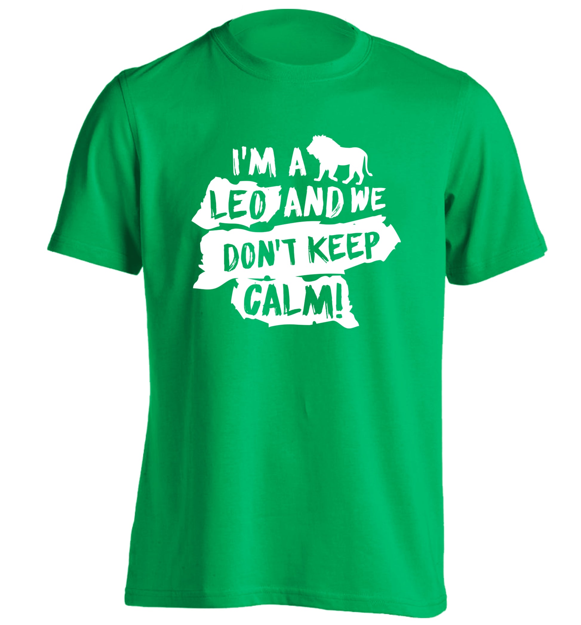 I'm a leo and we don't keep calm! adults unisex green Tshirt 2XL