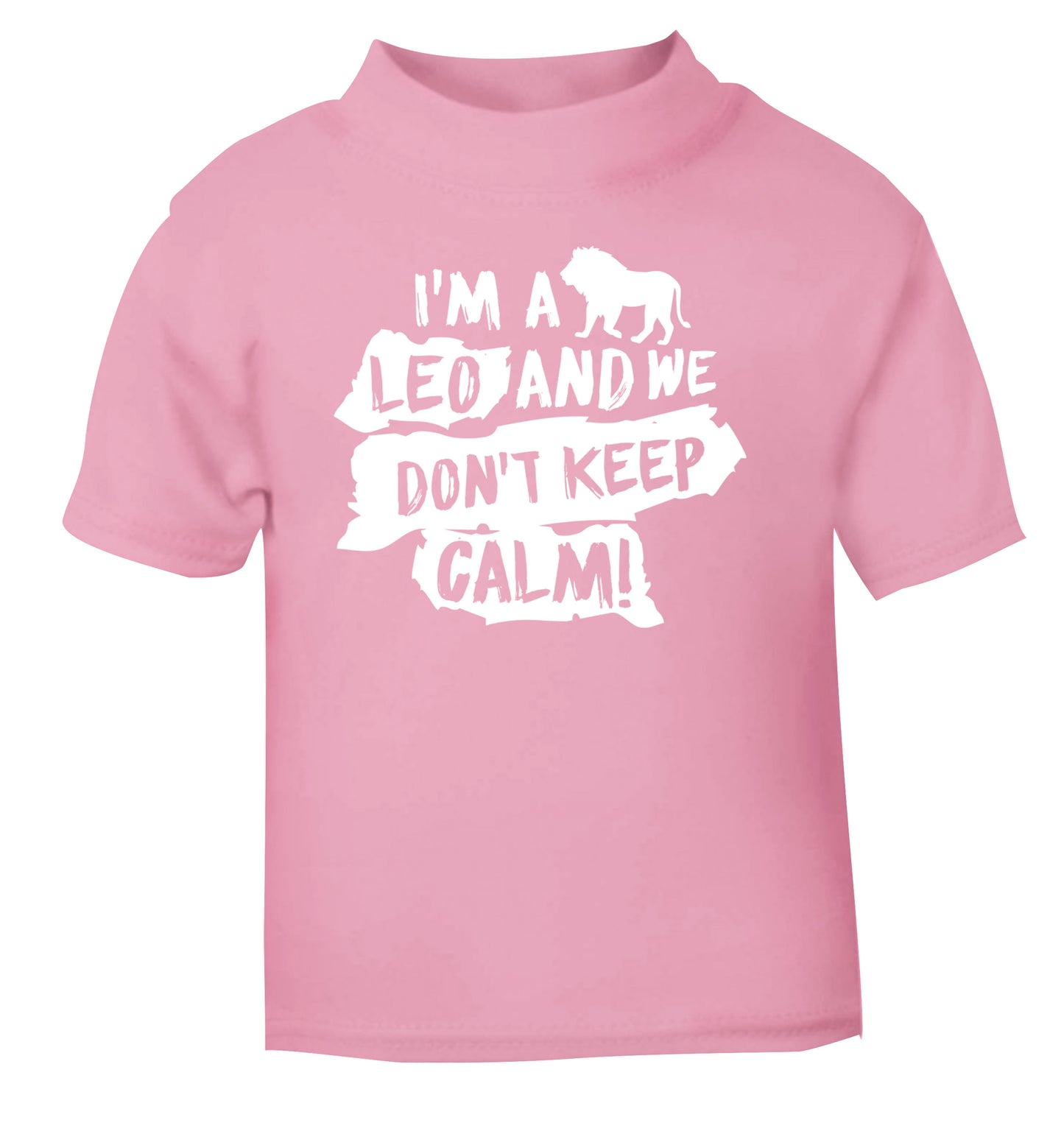 I'm a leo and we don't keep calm! light pink Baby Toddler Tshirt 2 Years