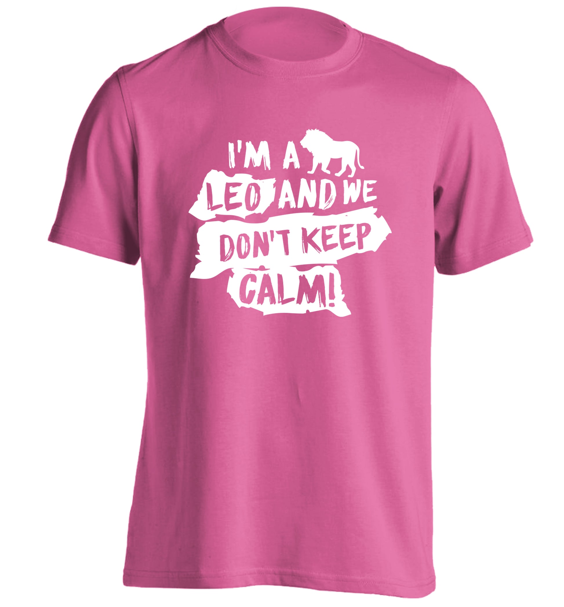 I'm a leo and we don't keep calm! adults unisex pink Tshirt 2XL