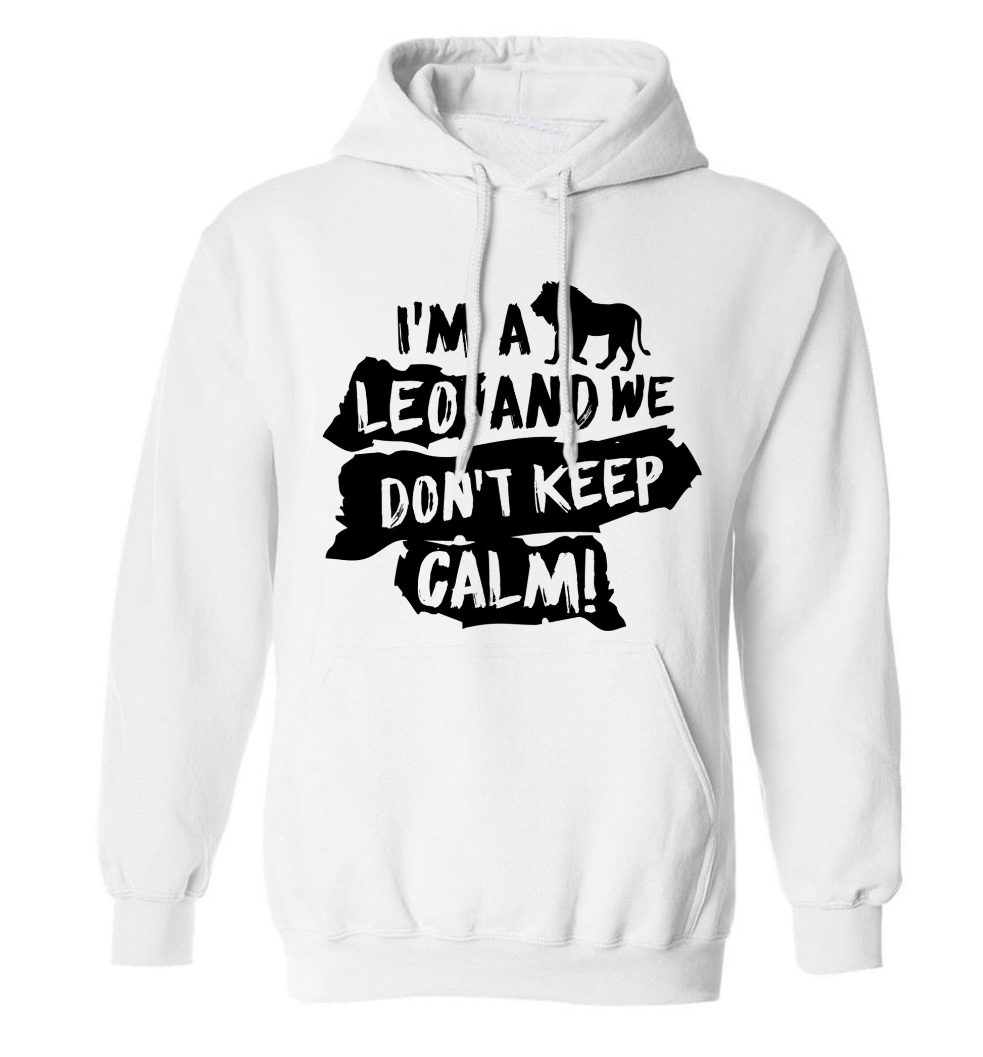 I'm a leo and we don't keep calm! adults unisex white hoodie 2XL