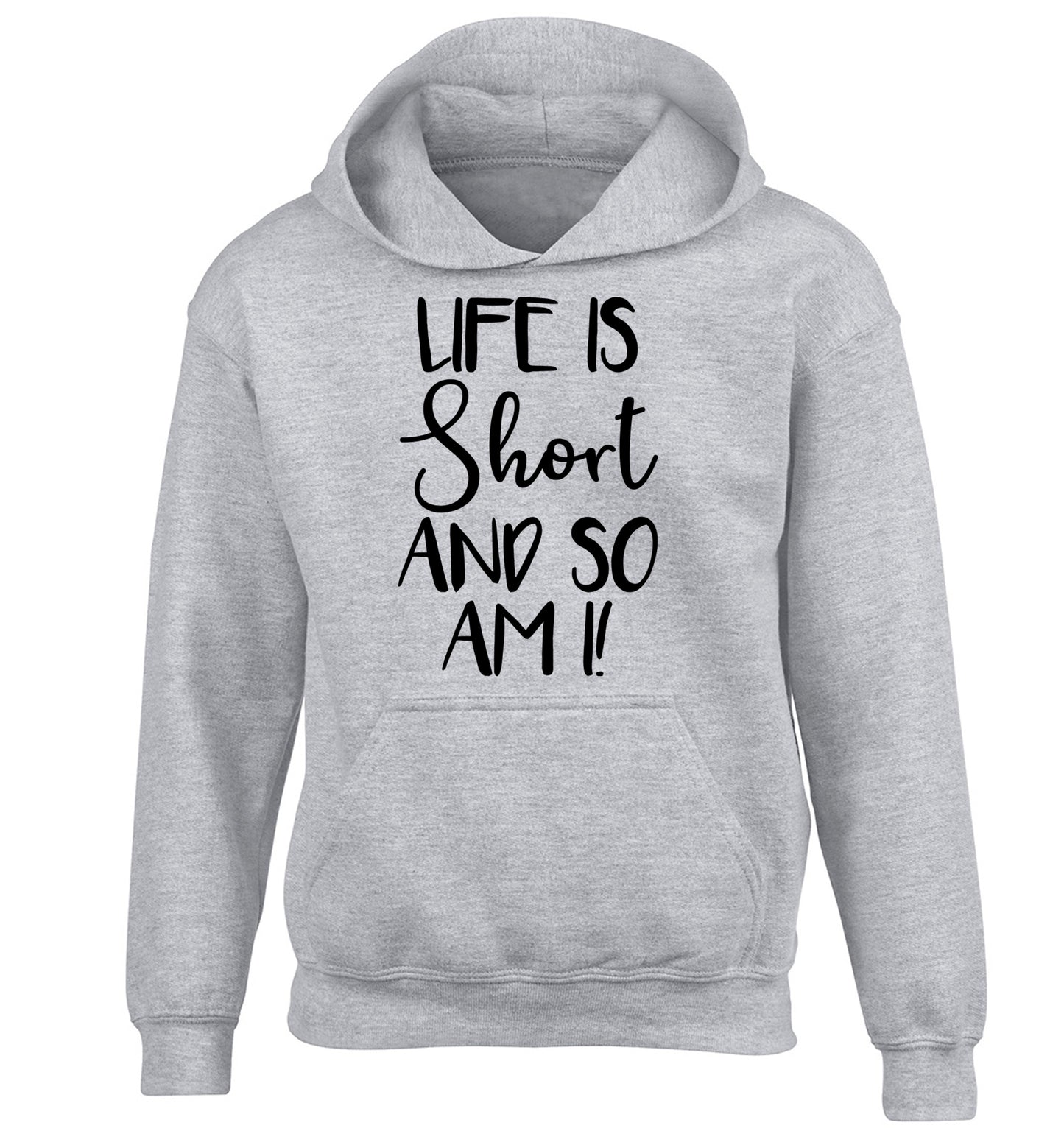 Life is short and so am I! children's grey hoodie 12-13 Years