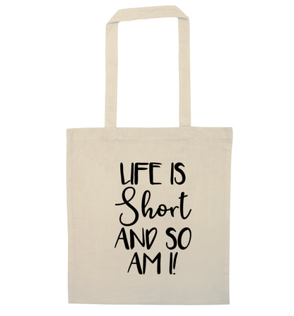 Life is short and so am I! natural tote bag