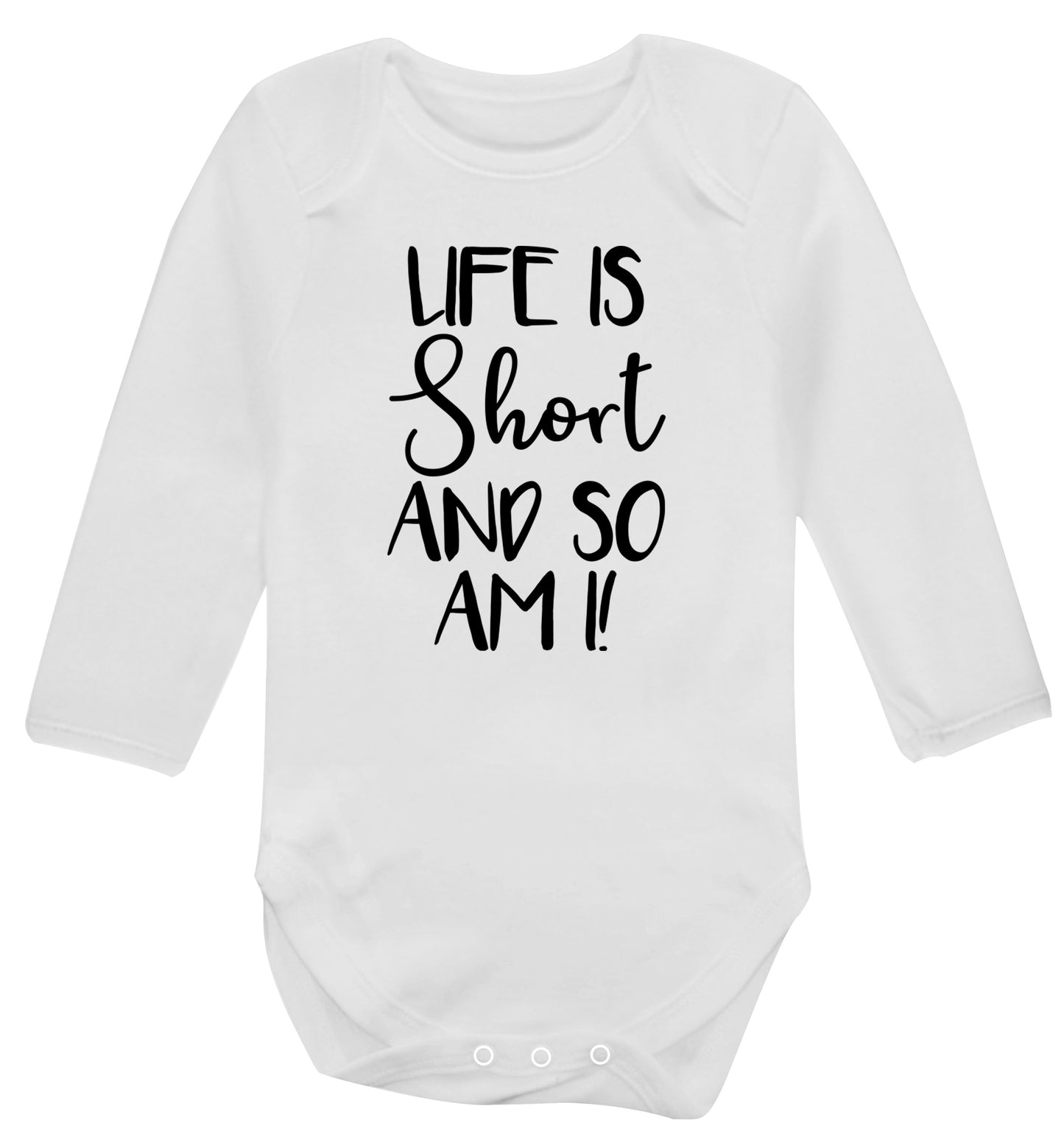 Life is short and so am I! Baby Vest long sleeved white 6-12 months