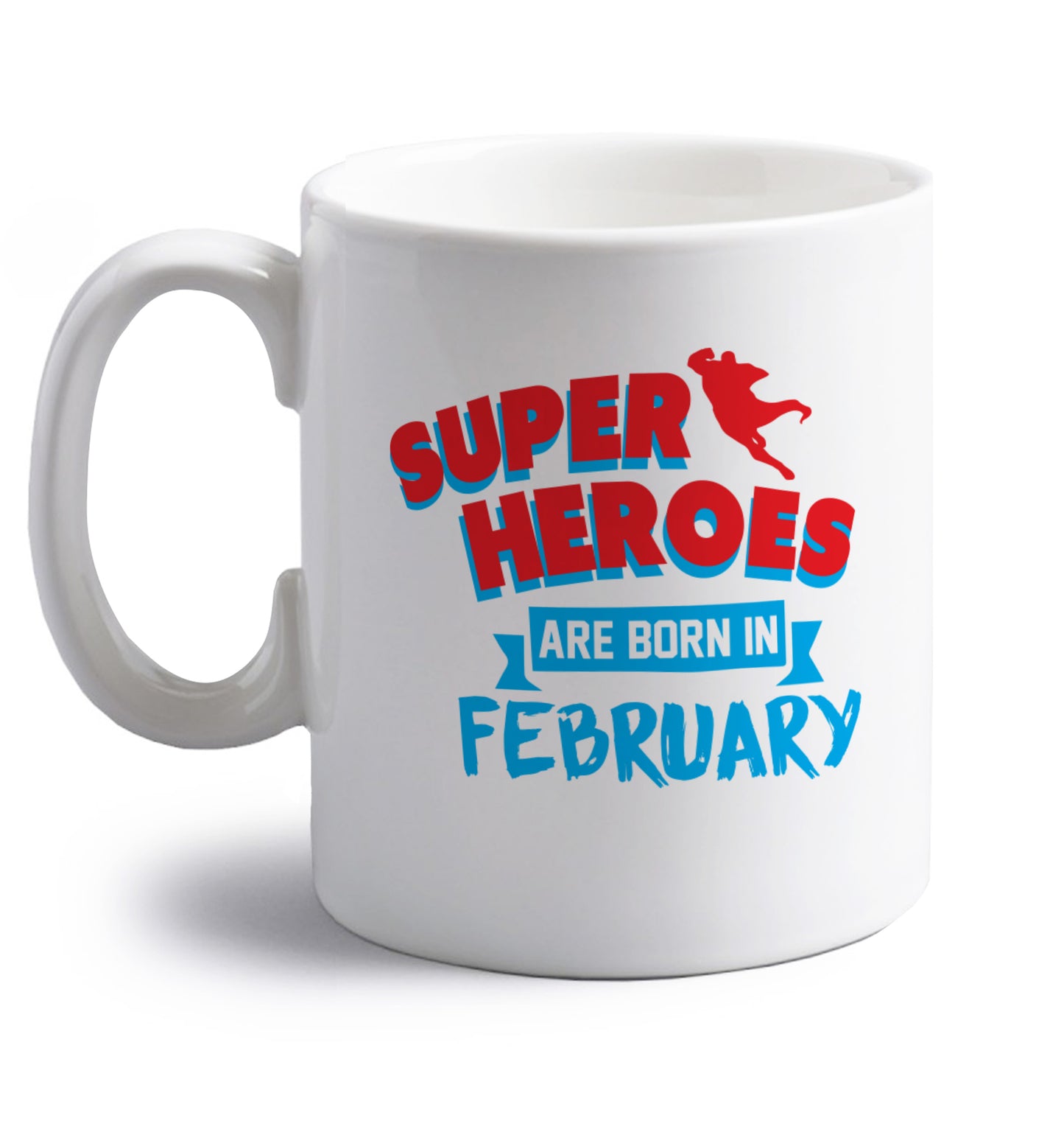 superheroes are born in February right handed white ceramic mug 