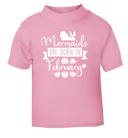 Mermaids are born in February light pink Baby Toddler Tshirt 2 Years
