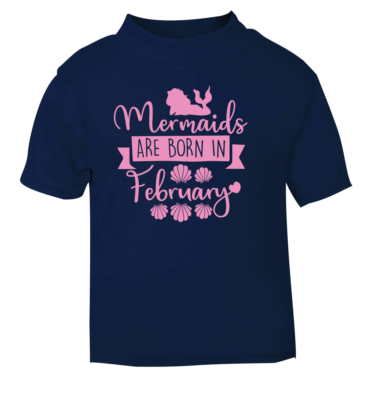 Mermaids are born in February navy Baby Toddler Tshirt 2 Years