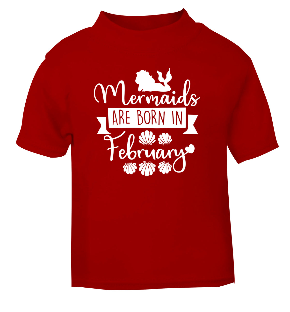 Mermaids are born in February red Baby Toddler Tshirt 2 Years