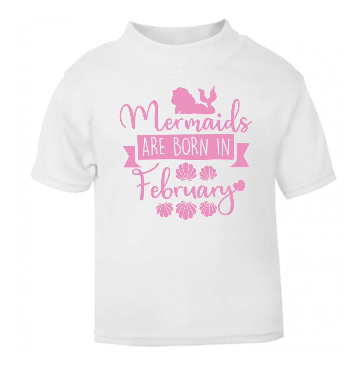 Mermaids are born in February white Baby Toddler Tshirt 2 Years