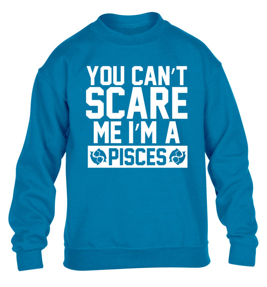 You can't scare me I'm a pisces children's blue sweater 12-13 Years