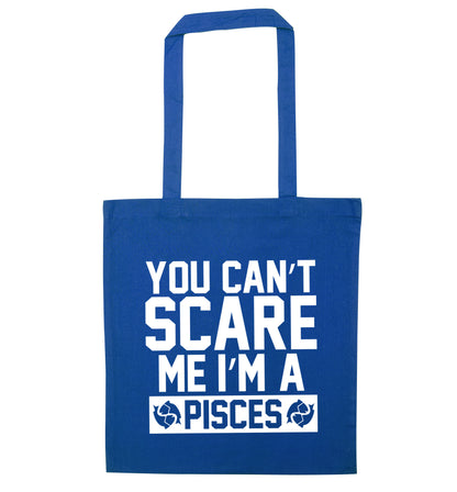 You can't scare me I'm a pisces blue tote bag