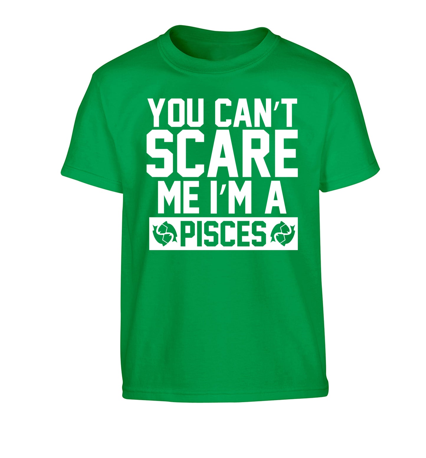 You can't scare me I'm a pisces Children's green Tshirt 12-13 Years