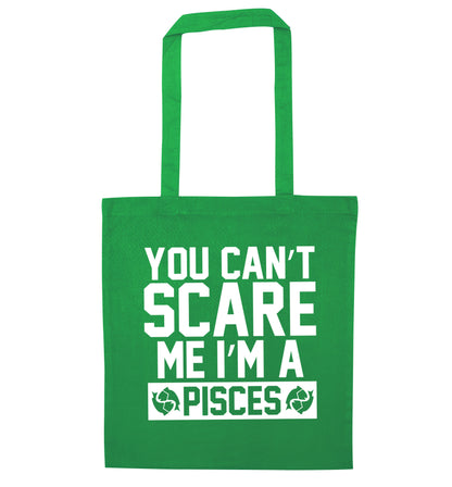 You can't scare me I'm a pisces green tote bag