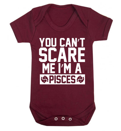 You can't scare me I'm a pisces Baby Vest maroon 18-24 months