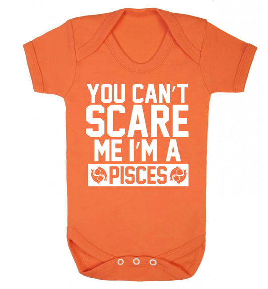 You can't scare me I'm a pisces Baby Vest orange 18-24 months