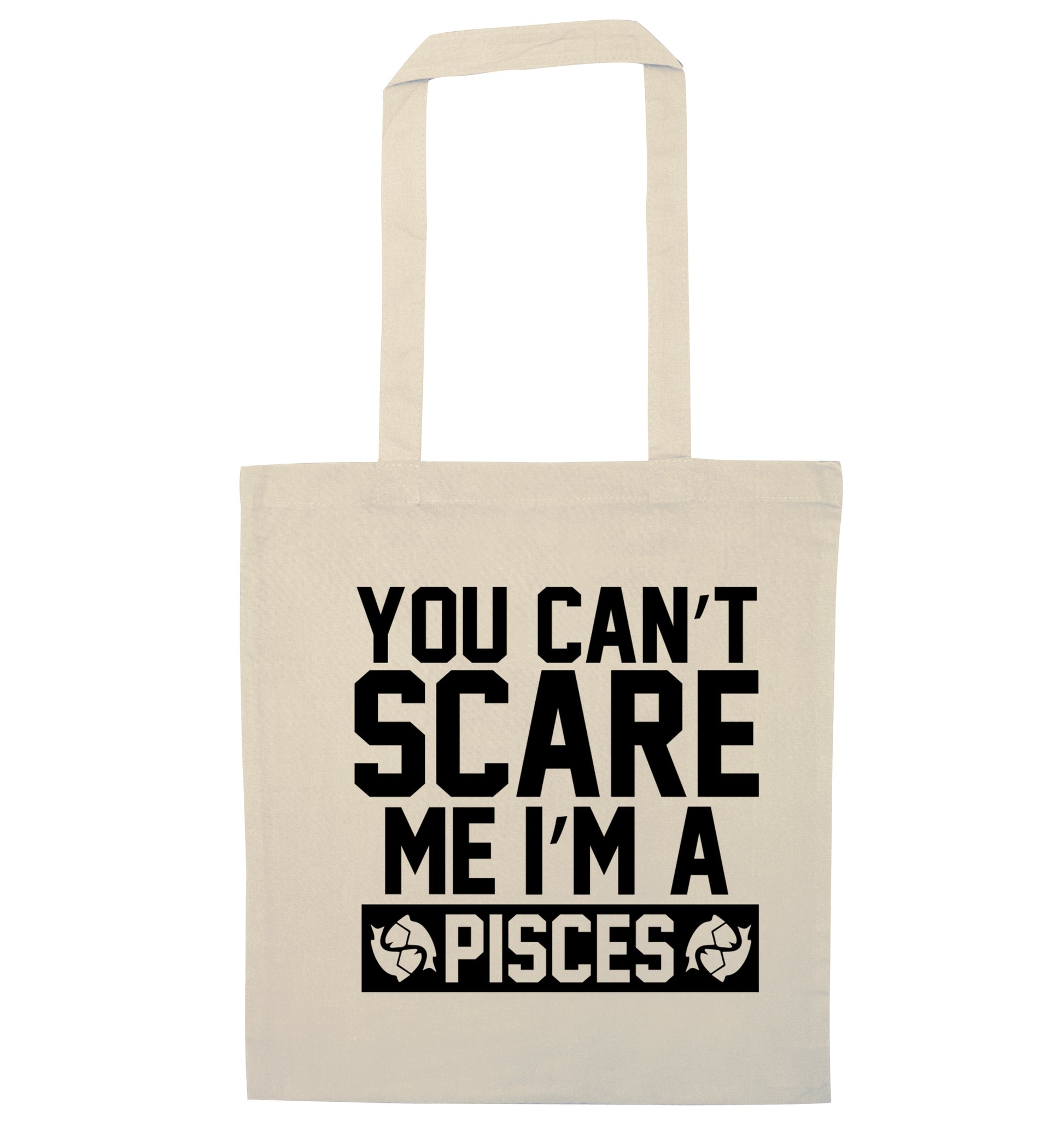 You can't scare me I'm a pisces natural tote bag