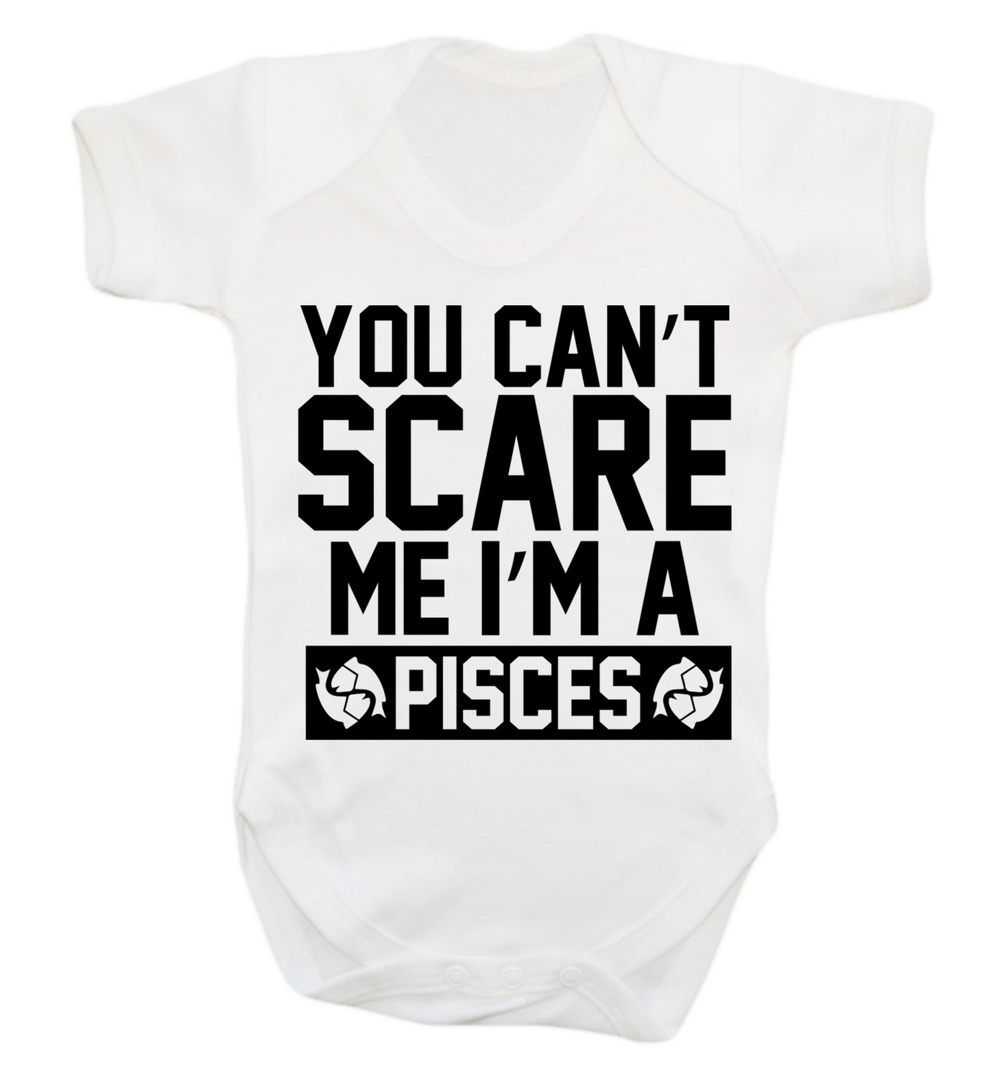 You can't scare me I'm a pisces Baby Vest white 18-24 months