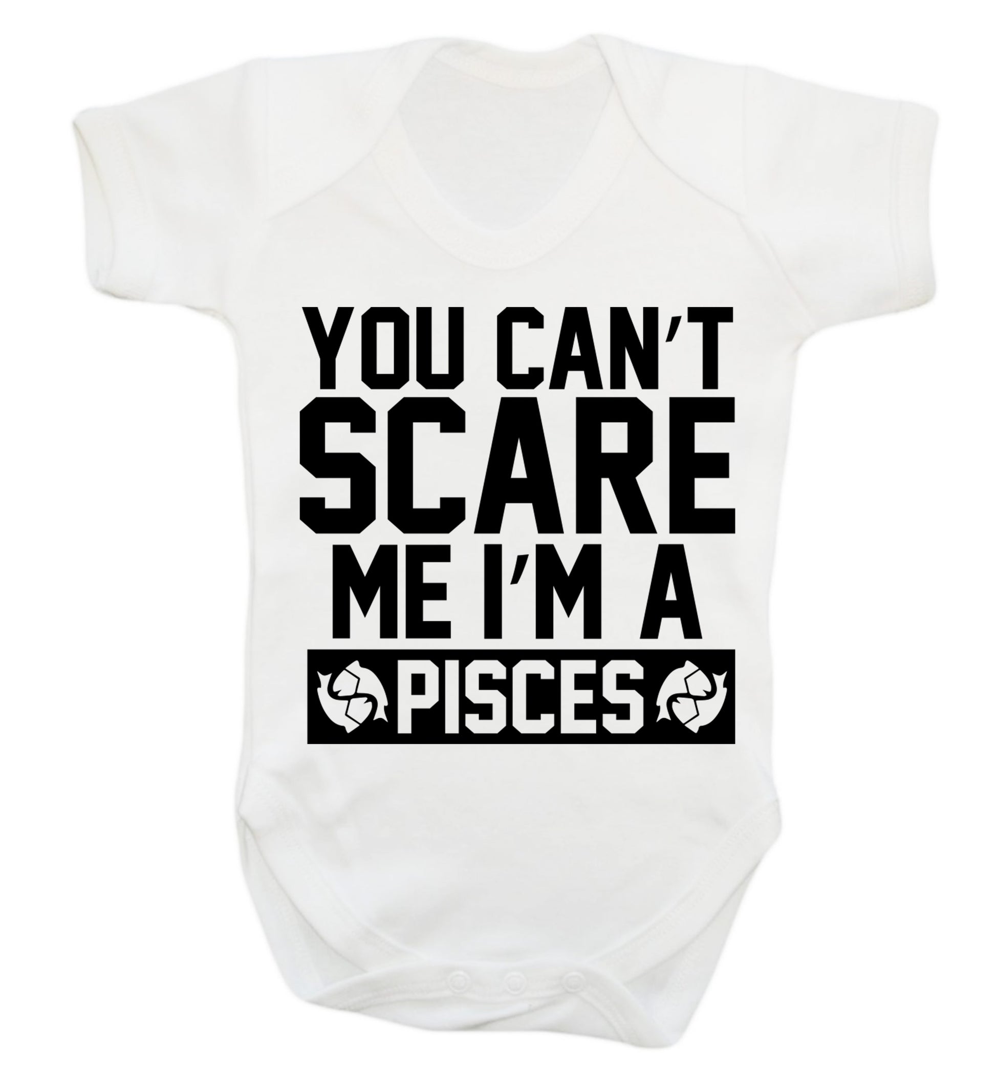 You can't scare me I'm a pisces Baby Vest white 18-24 months