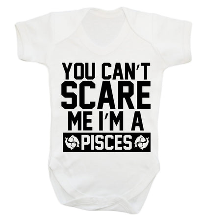 You can't scare me I'm a pisces Baby Vest white 18-24 months