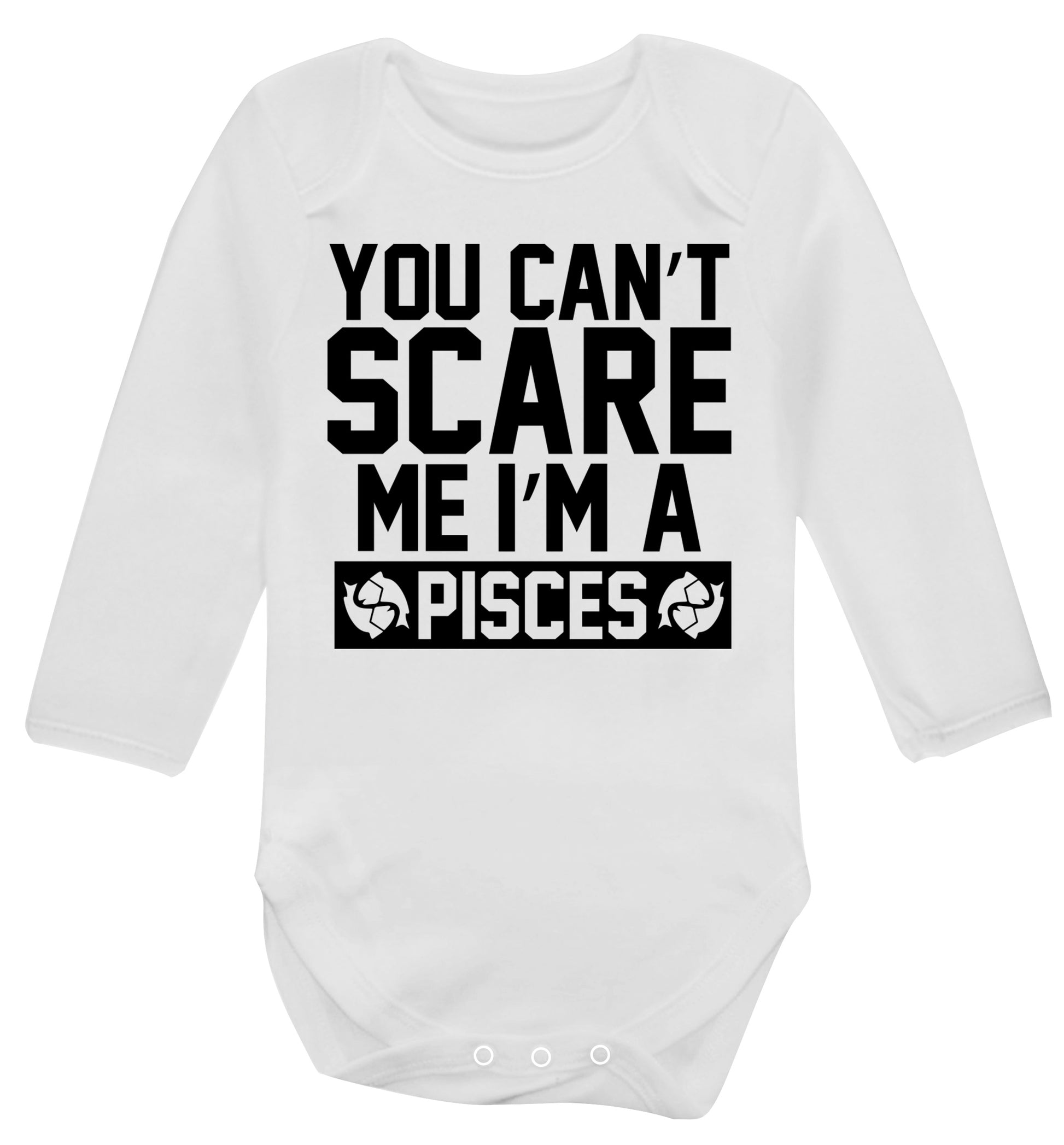 You can't scare me I'm a pisces Baby Vest long sleeved white 6-12 months