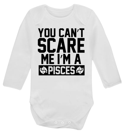 You can't scare me I'm a pisces Baby Vest long sleeved white 6-12 months