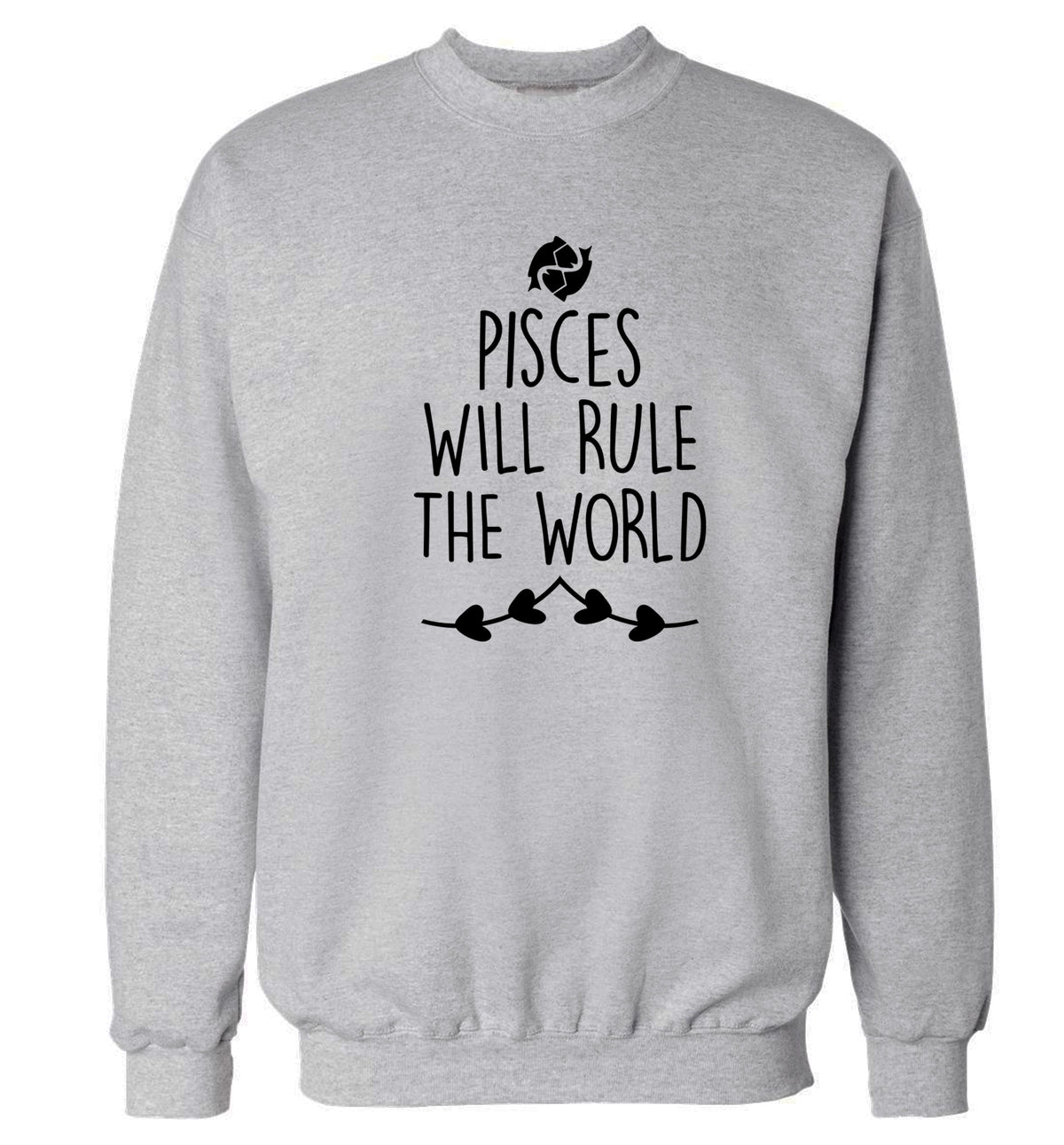 Pisces will run the world Adult's unisex grey Sweater 2XL