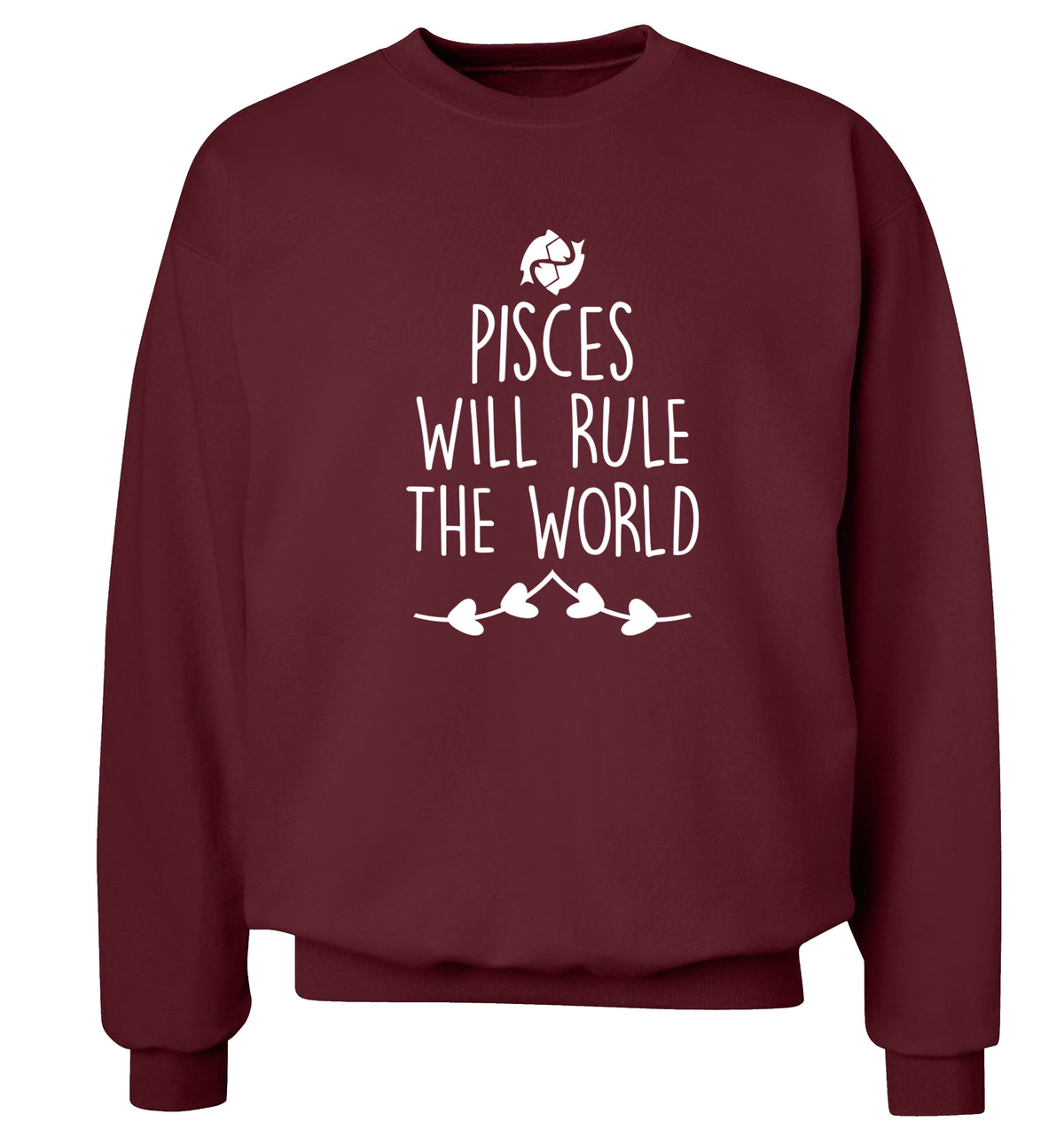 Pisces will run the world Adult's unisex maroon Sweater 2XL