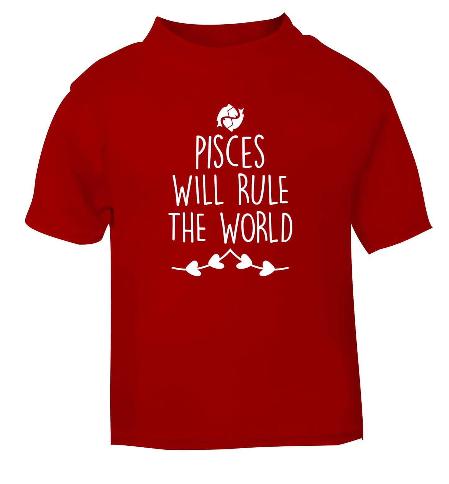 Pisces will run the world red Baby Toddler Tshirt 2 Years