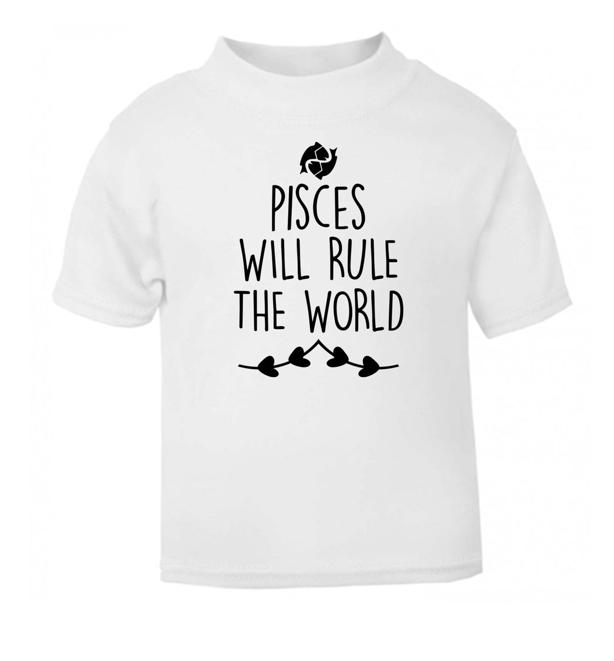 Pisces will run the world white Baby Toddler Tshirt 2 Years