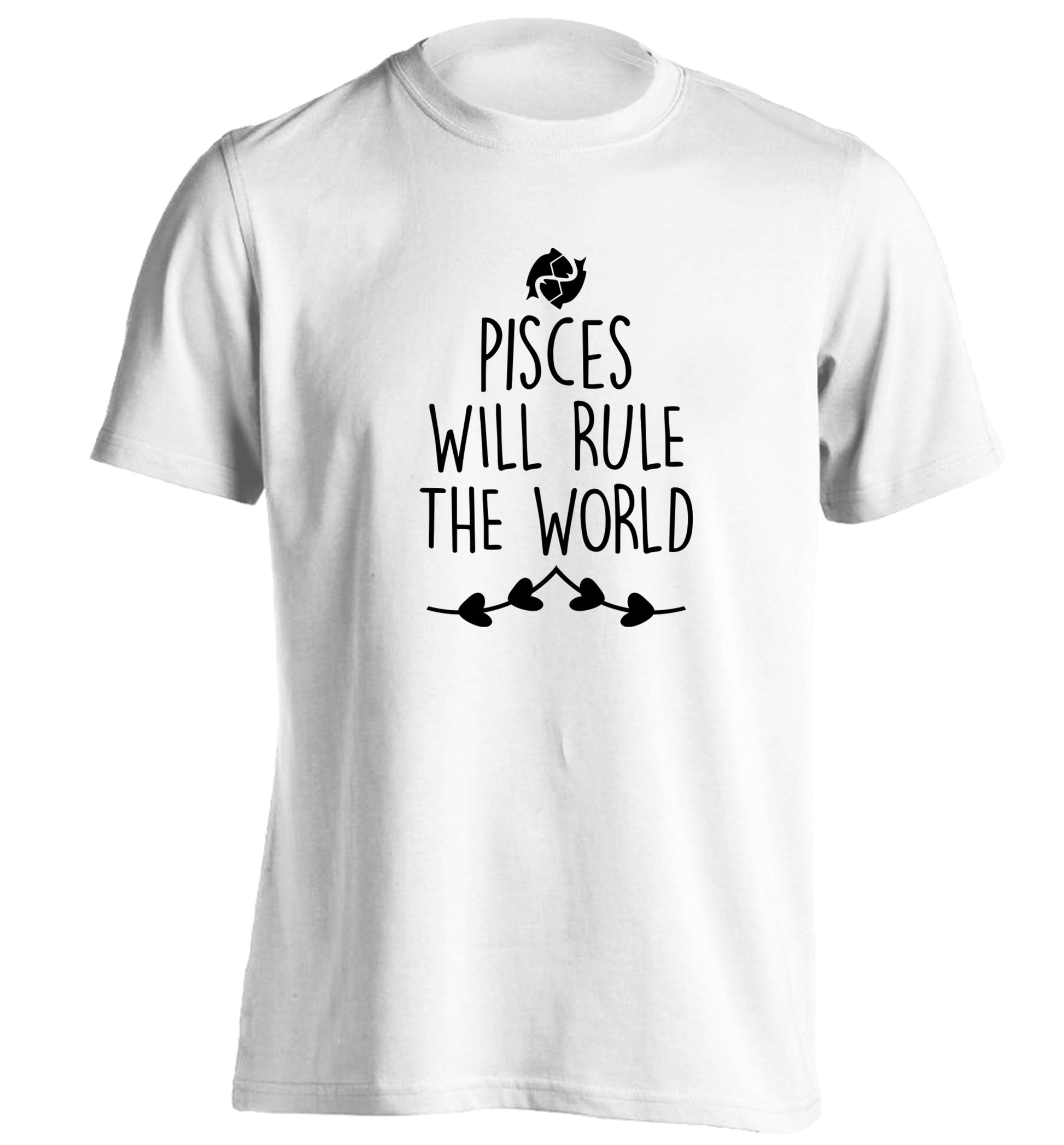 Pisces will run the world adults unisex white Tshirt 2XL