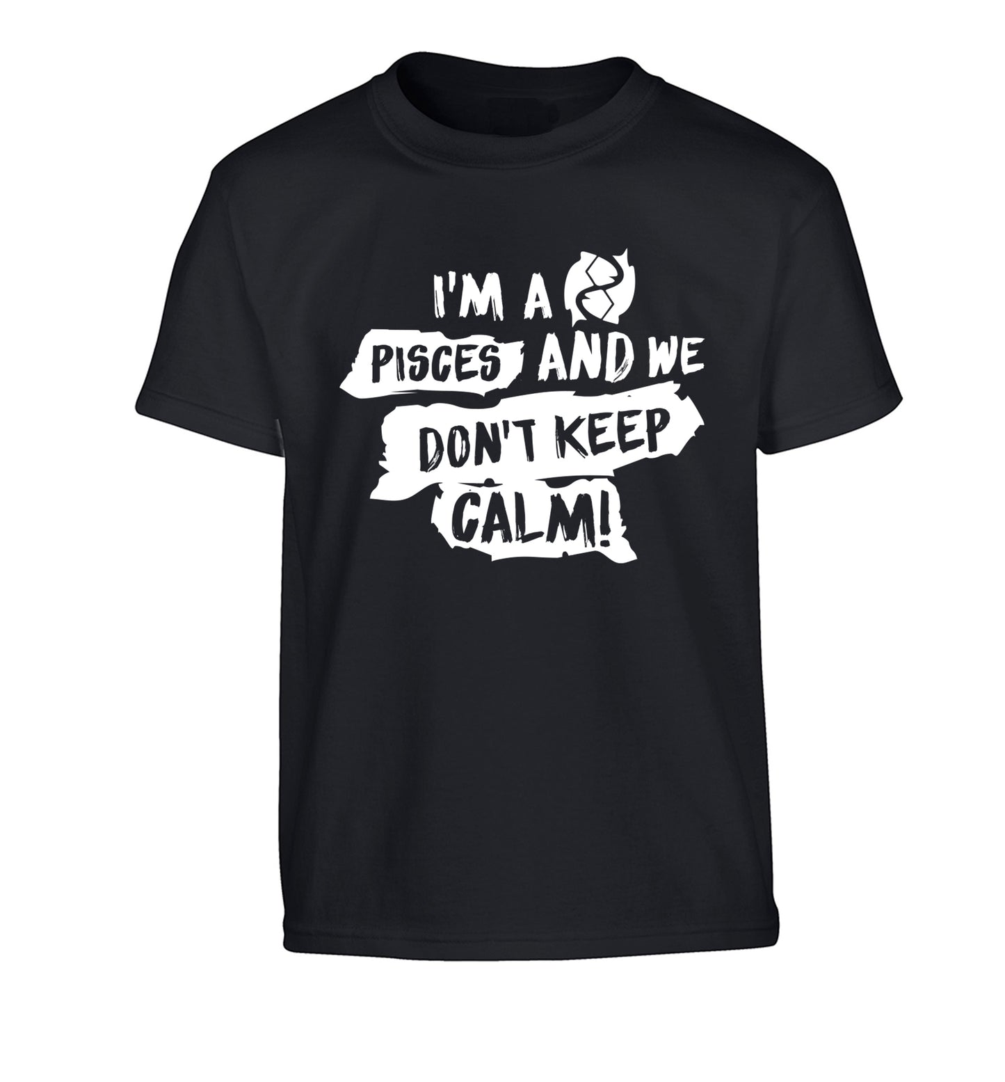 I'm a pisces and we don't keep calm Children's black Tshirt 12-13 Years