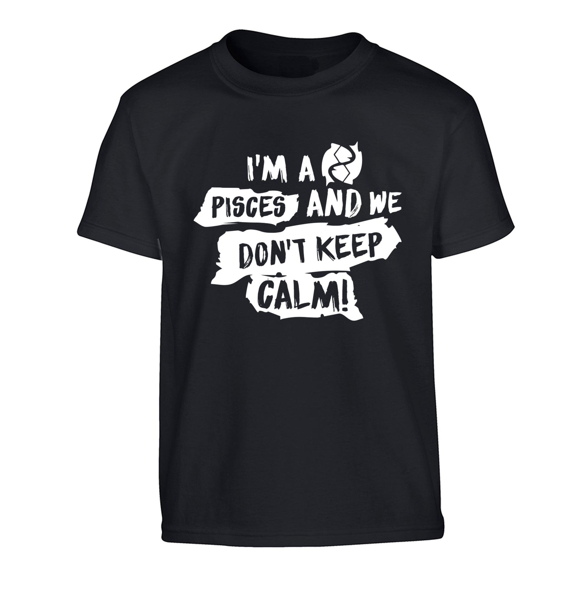 I'm a pisces and we don't keep calm Children's black Tshirt 12-13 Years
