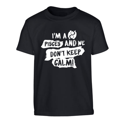 I'm a pisces and we don't keep calm Children's black Tshirt 12-13 Years