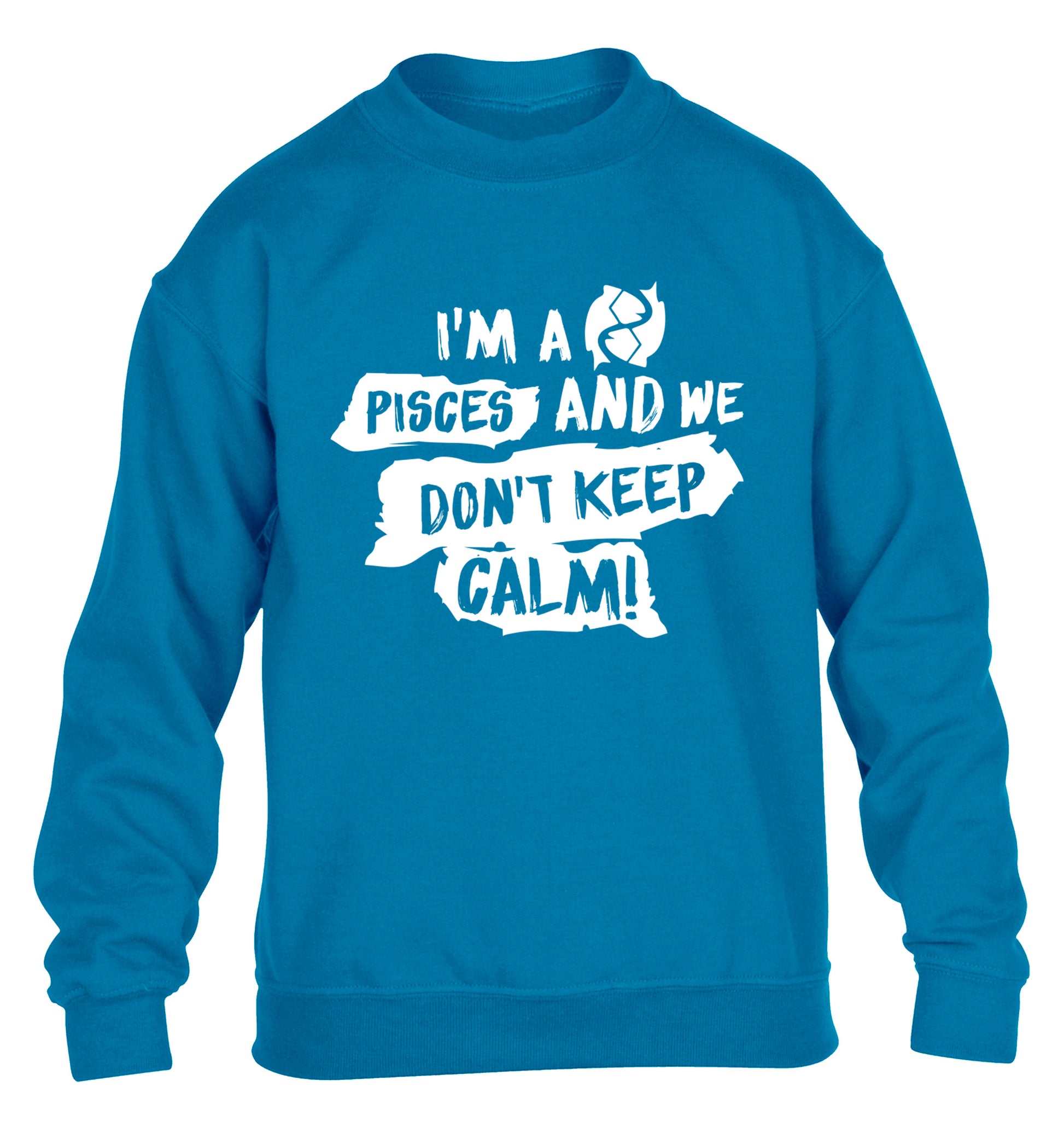 I'm a pisces and we don't keep calm children's blue sweater 12-13 Years