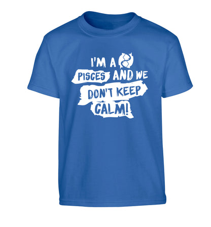 I'm a pisces and we don't keep calm Children's blue Tshirt 12-13 Years