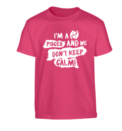 I'm a pisces and we don't keep calm Children's pink Tshirt 12-13 Years