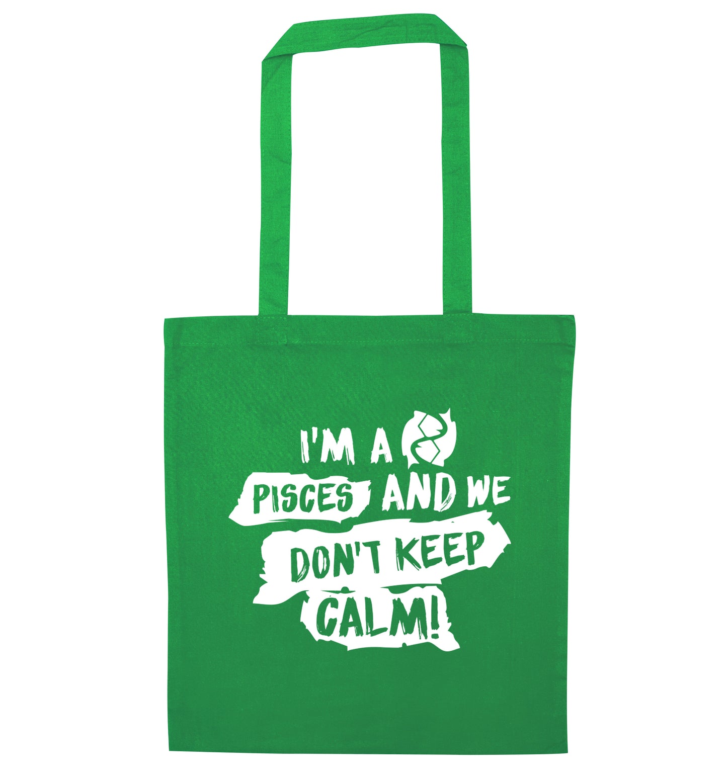 I'm a pisces and we don't keep calm green tote bag