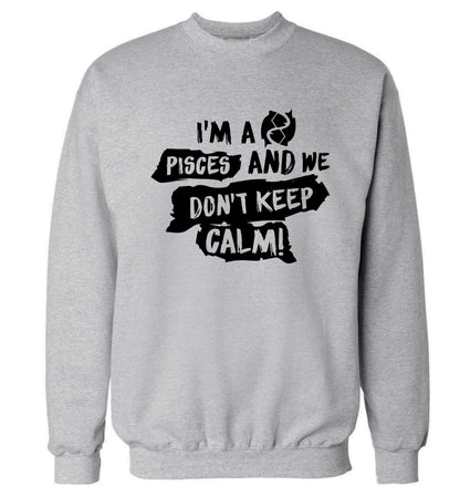 I'm a pisces and we don't keep calm Adult's unisex grey Sweater 2XL