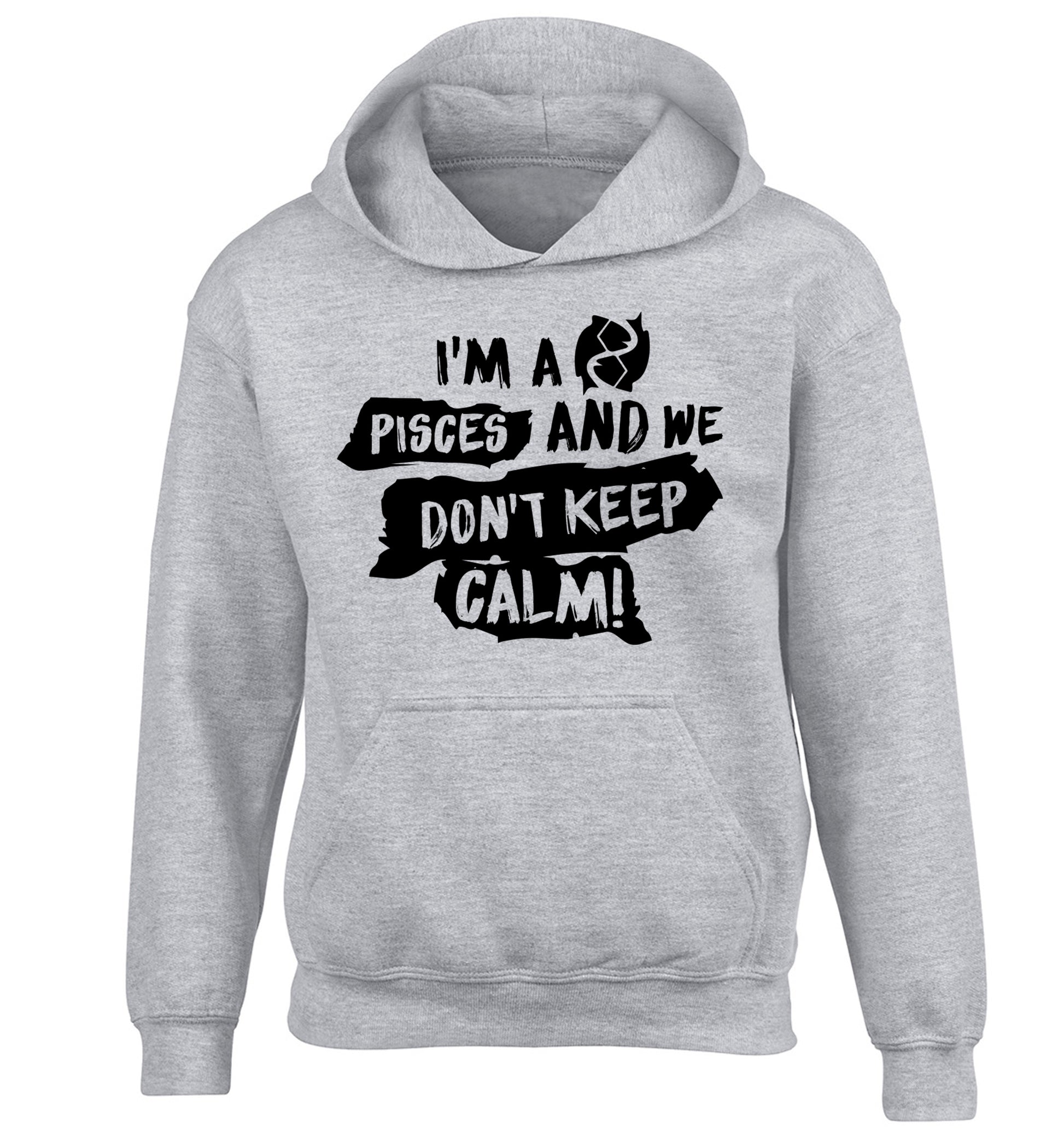 I'm a pisces and we don't keep calm children's grey hoodie 12-13 Years