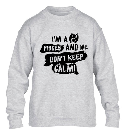 I'm a pisces and we don't keep calm children's grey sweater 12-13 Years