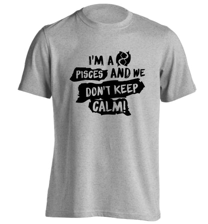 I'm a pisces and we don't keep calm adults unisex grey Tshirt 2XL