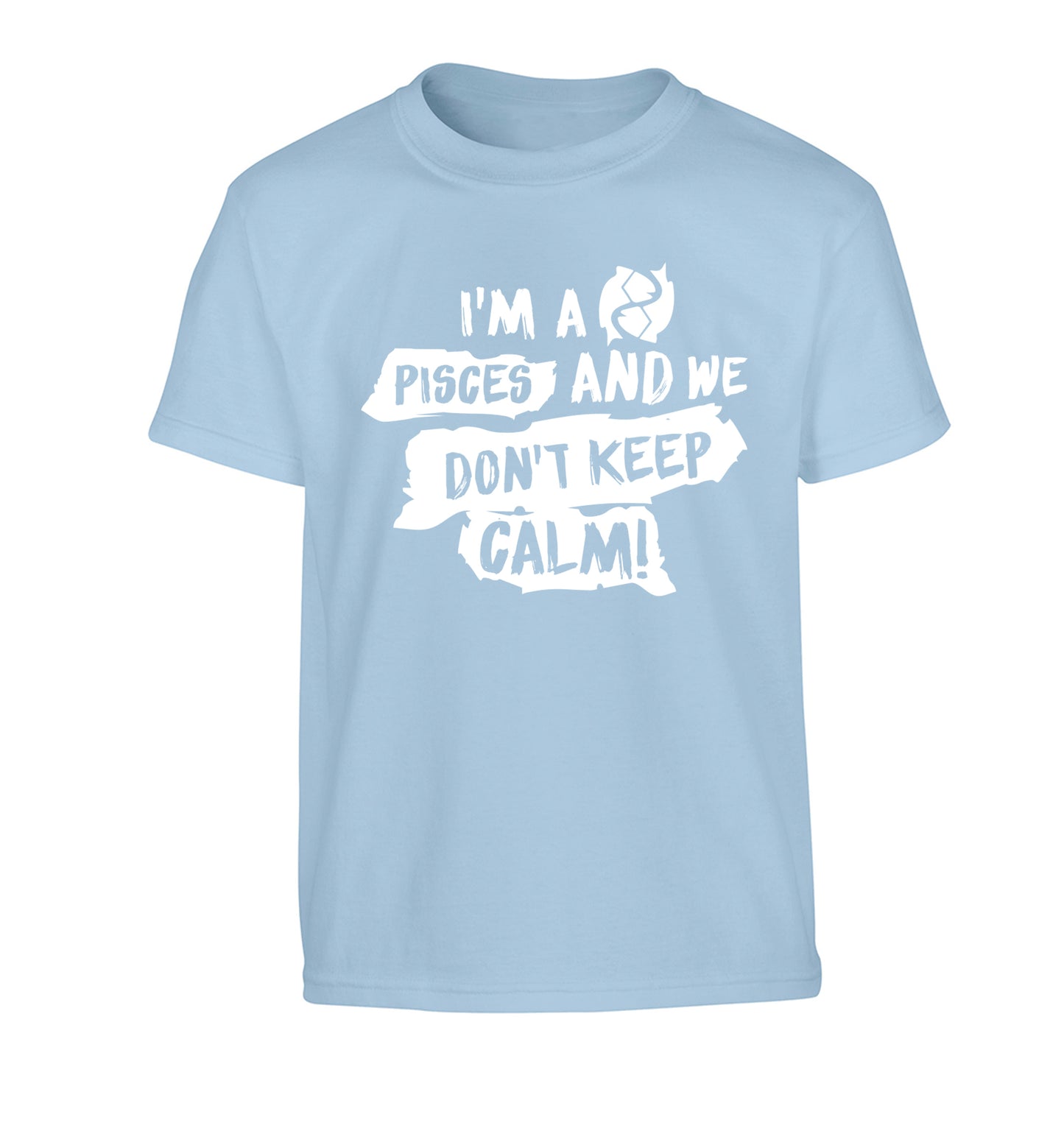 I'm a pisces and we don't keep calm Children's light blue Tshirt 12-13 Years