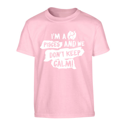 I'm a pisces and we don't keep calm Children's light pink Tshirt 12-13 Years