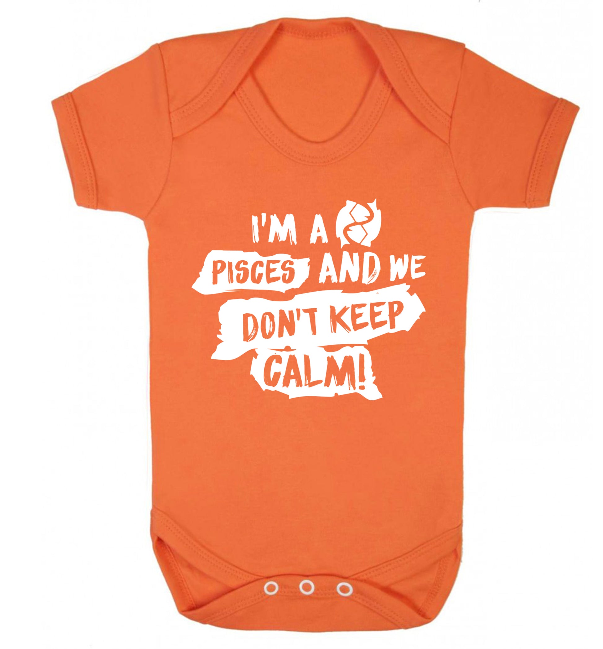 I'm a pisces and we don't keep calm Baby Vest orange 18-24 months