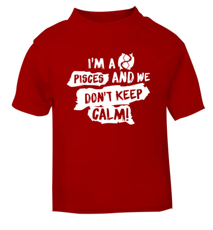 I'm a pisces and we don't keep calm red Baby Toddler Tshirt 2 Years